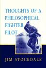 Thoughts of a Philosophical Fighter Pilot (Hoover Institution Press Publication #431) By James B. Stockdale Cover Image