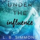 Under the Influence By L. B. Simmons, Joe Arden (Read by), Maxine Mitchell (Read by) Cover Image