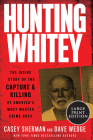 Hunting Whitey: The Inside Story of the Capture & Killing of America's Most Wanted Crime Boss Cover Image