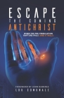 Escape the Coming Antichrist: When the Pre-Tribulation Rapture Fails (and it will!) By Lou Comunale Cover Image