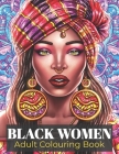 Black Women Adult Colouring Book: Beautiful Black British Women Portraits - An Adult Colouring Book Celebrating Black and Brown Afro Queens - For Stre Cover Image