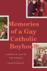 Memories of a Gay Catholic Boyhood: Coming of Age in the Sixties By John D'Emilio Cover Image