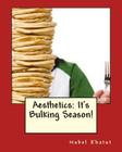 Aesthetics - It's Bulking Season! By Nabel Khatut Cover Image