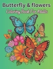 Butterfly & Flowers Coloring Book For Adults: 50 Calming Butterfly & Flower Patterns for Peace and Relaxation. Cover Image