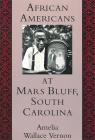 African Americans at Mars Bluff, South Carolina By Amelia Wallace Vernon Cover Image