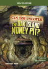 Can You Uncover the Oak Island Money Pit?: An Interactive Treasure Adventure By Matthew K. Manning Cover Image