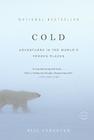 Cold: Adventures in the World's Frozen Places By Bill Streever Cover Image
