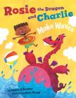 Rosie the Dragon and Charlie Make Waves By Lauren H. Kerstein, Nate Wragg (Illustrator) Cover Image