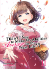 Didn't I Say to Make My Abilities Average in the Next Life?! (Light Novel) Vol. 11 Cover Image