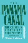 Panama Canal: The Crisis in Historical Perspective By Walter LaFeber Cover Image