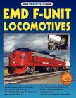 Emd F-Unit Locomotives (Traintech) By Brain Solomon Cover Image