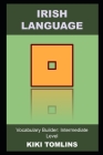 Irish Language Vocabulary Builder: Intermediate Level Cover Image
