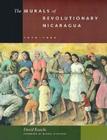 The Murals of Revolutionary Nicaragua, 1979-1992 By David Kunzle Cover Image