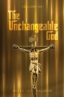 The Unchangeable God Volume I & II By Grace Dola Balogun Cover Image