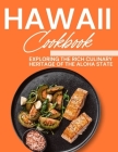 Hawaii Cookbook: Exploring the Rich Culinary Heritage of the Aloha State Cover Image