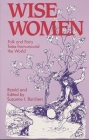 Wise Women: Folk and Fairy Tales from Around the World By Suzanne Barchers, Leann Mullineaux Cover Image