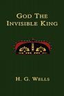 God the Invisible King By H. G. Wells Cover Image