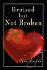 Bruised But Not Broken By Tina Sessoms Cover Image