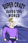Super Crazy Saves the World By Terry Sendek Cover Image