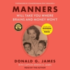 Manners Will Take You Where Brains and Money Won't: Wisdom from Momma and 35 Years at NASA By Donald G. James, Donald G. James (Read by), Congressman Eric Swalwell (Contribution by) Cover Image