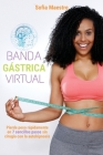 Banda Gástrica Virtual: Pierde peso rápidamente en 7 sencillos pasos sin cirugía con la autohipnosis Cover Image