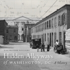 Hidden Alleyways of Washington, DC: A History Cover Image
