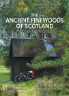 The Ancient Pinewoods of Scotland: A Companion Guide By Clifton Bain, Darren Rees (Illustrator) Cover Image