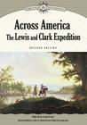Across America: The Lewis and Clark Expedition (Discovery & Exploration) By Maurice Isserman, John S. Bowman (Editor), Maurice Isserman (Editor) Cover Image