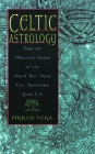 Celtic Astrology: How the Mystical Power of the Druid Tree Signs Can Transform Your Life By Phyllis Vega Cover Image