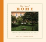 Quiet Corners of Rome: Cloisters, Gardens, Archaeological Sites, Piazzas, Fountains, Villas, Architectural Ruins, Courtyards Cover Image
