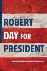 Robert Day for President By Robert Day Cover Image