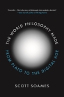The World Philosophy Made: From Plato to the Digital Age Cover Image