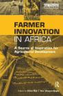 Farmer Innovation in Africa: A Source of Inspiration for Agricultural Development By Chris Reij (Editor), Ann Waters-Bayer (Editor) Cover Image