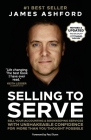 Selling to Serve: Sell Your Accounting & Bookkeeping Services with Unshakeable Confidence for More Than You Thought Possible By Paul Dunn (Foreword by), James Ashford Cover Image