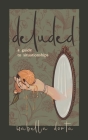 deluded: a guide to situationships By Samantha Sanderson-Marchsall (Illustrator), Laura Martin (Illustrator), Angela Innes (Editor) Cover Image