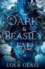 Dark & Beastly Fae By Lola Glass Cover Image