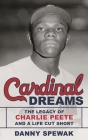Cardinal Dreams: The Legacy of Charlie Peete and a Life Cut Short By Danny Spewak Cover Image