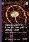 Representations of Science in Twenty-First-Century Fiction: Human and Temporal Connectivities (Palgrave Studies in Literature) By Nina Engelhardt (Editor), Julia Hoydis (Editor) Cover Image