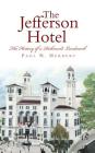 The Jefferson Hotel: The History of a Richmond Landmark By Paul N. Herbert Cover Image