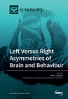 Left Versus Right Asymmetries of Brain and Behaviour By Lesley J. Rogers (Guest Editor) Cover Image