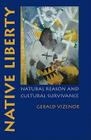 Native Liberty: Natural Reason and Cultural Survivance Cover Image