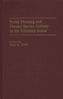 Social Planning and Human Service Delivery in the Voluntary Sector (Studies in Social Welfare Policies and Programs) By Gary Tobin Cover Image