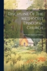 Discipline Of The Methodist Episcopal Church By Methodist Episcopal Church Cover Image