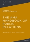 The AMA Handbook of Public Relations: Leveraging PR in the Digital World Cover Image