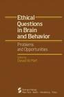 Ethical Questions in Brain and Behavior: Problems and Opportunities Cover Image