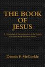 The Book of Jesus: A Chronological Harmonization of the Gospels in Easy-to-Read Narrative Format By Dennis Firth McCorkle Cover Image