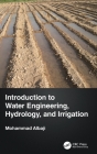 Introduction to Water Engineering, Hydrology, and Irrigation By Mohammad Albaji Cover Image