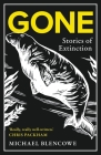Gone: Stories of Extinction By Michael Blencowe Cover Image