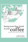 Seeing More Than Clouds in Your Coffee: Stories of a Psychic Medium in New York City By Catherine Nadal Cover Image