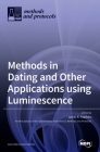 Methods in Dating and Other Applications using Luminescence By James K. Feathers (Guest Editor) Cover Image